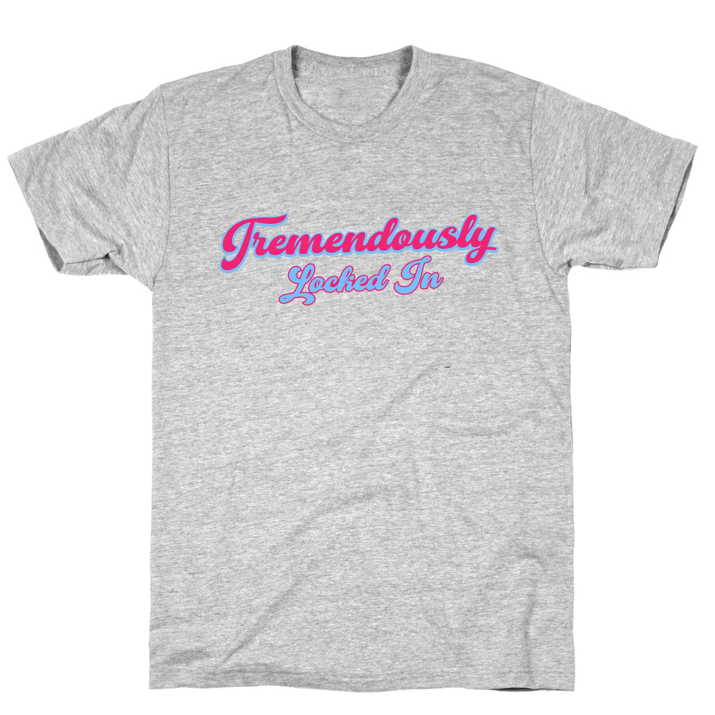 Tremendously Locked In Unisex