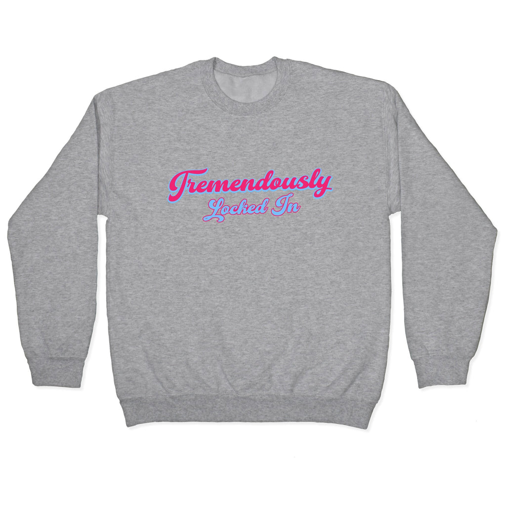 Tremendously Locked In Crewneck Unisex