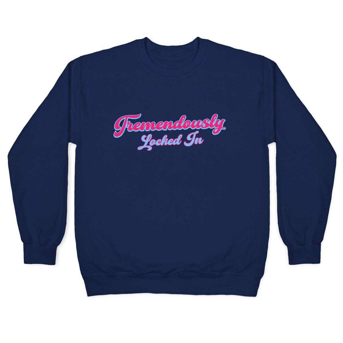 Tremendously Locked In Crewneck Unisex
