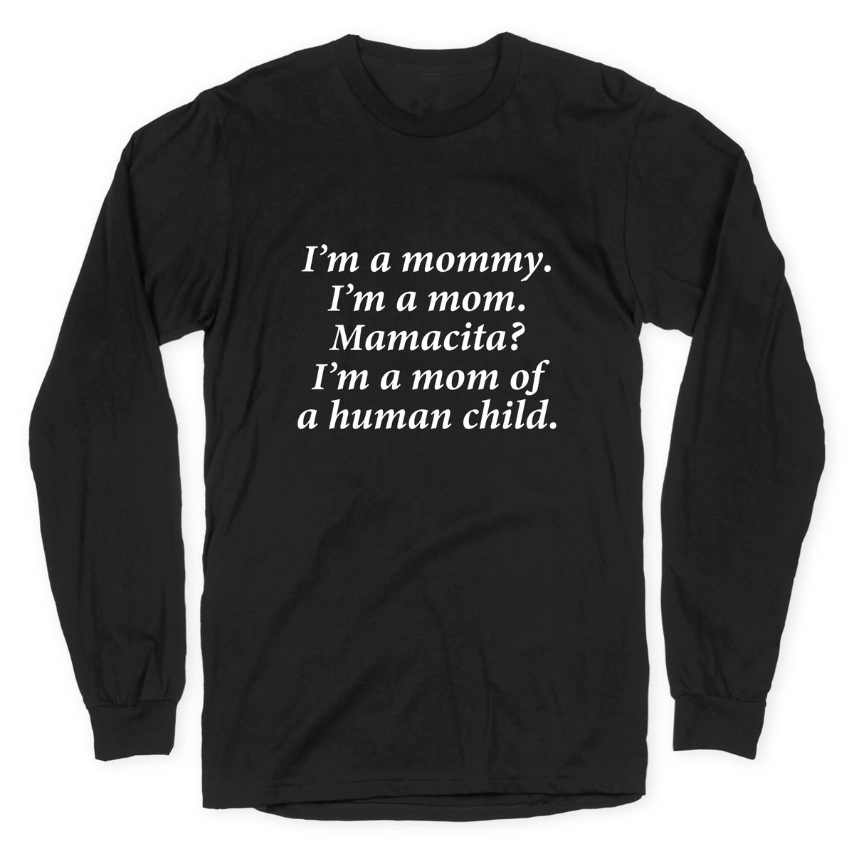 Im a Mommy Mamacita Longsleeve Tee Unisex