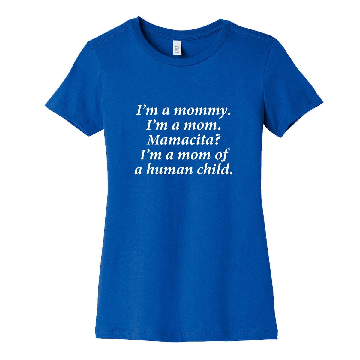 Im a Mommy Mamacita Womens Cotton Tee Unisex