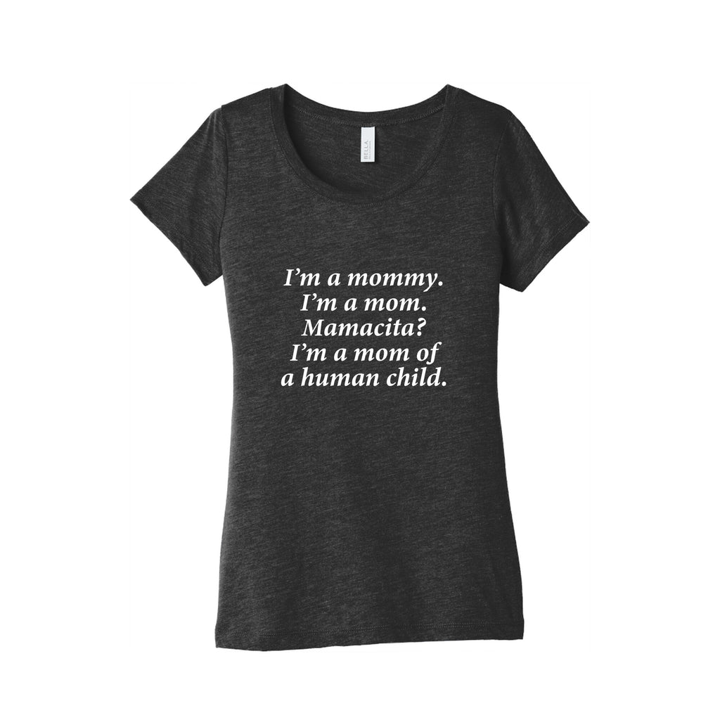 Im a Mommy Mamacita Womens Triblend Tee Unisex