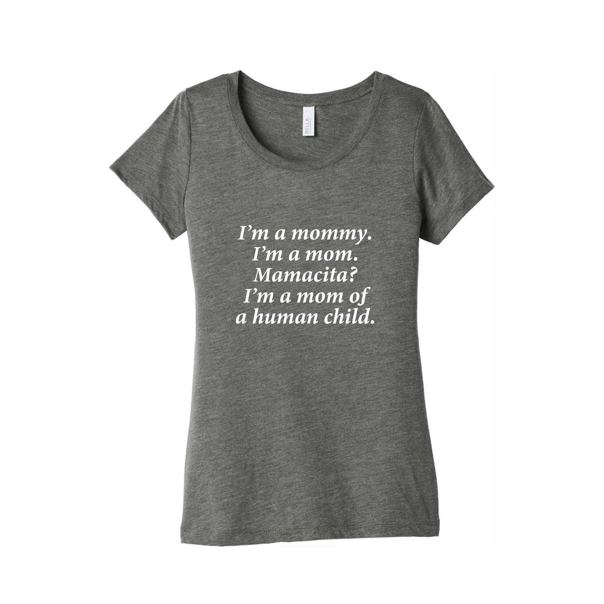 Im a Mommy Mamacita Womens Triblend Tee Unisex