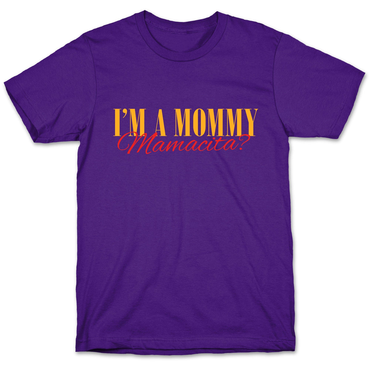 Mamacita Mom of a Human Unisex