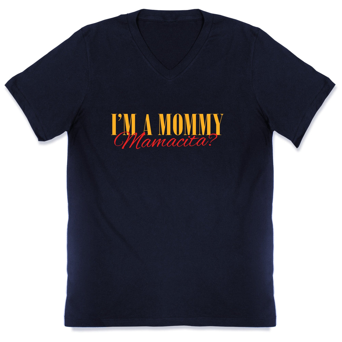 Mamacita Mom of a Human V-Neck Unisex