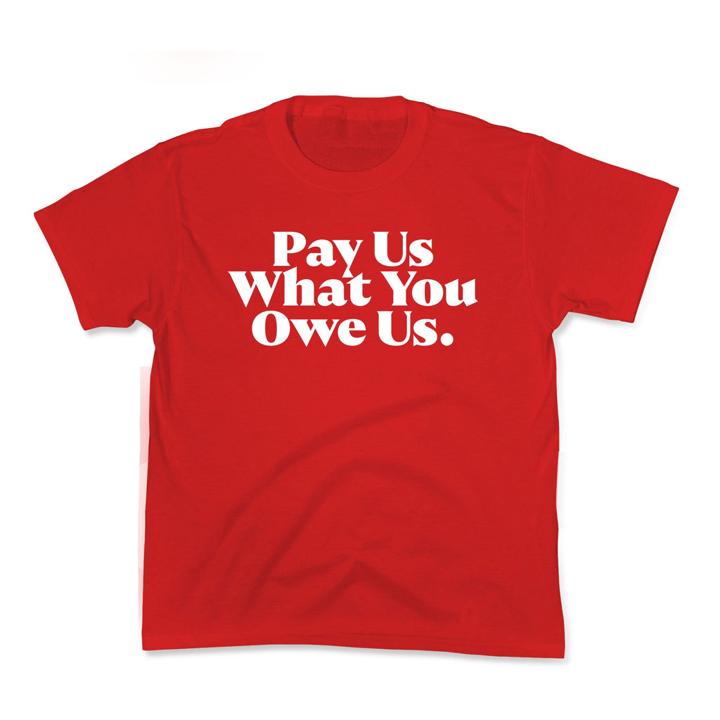 Pay Us What You Owe Us Kids Tee Unisex