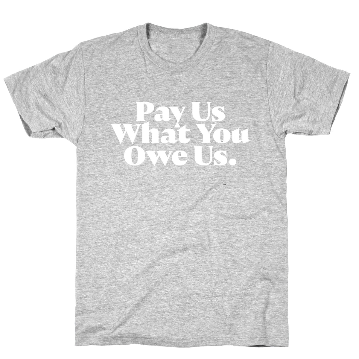 Pay Us What You Owe Us Unisex