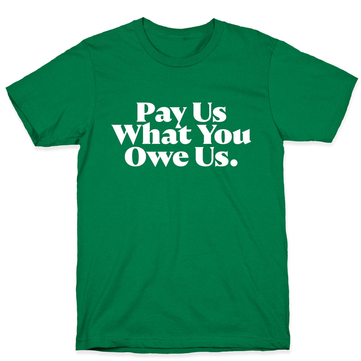 Pay Us What You Owe Us Unisex