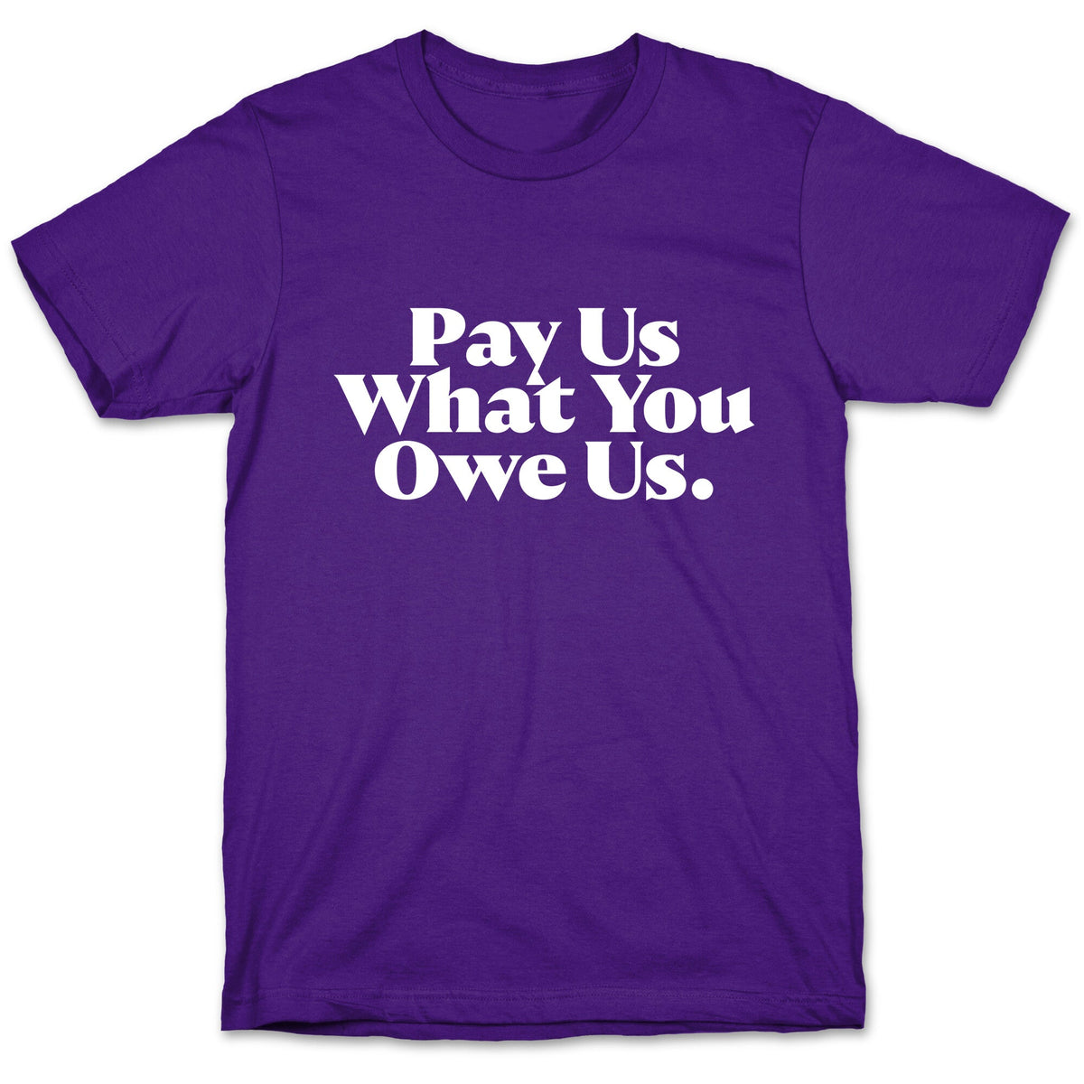 Pay Us What You Owe Us Unisex