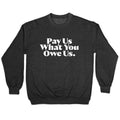 Pay Us What You Owe Us Crewneck Unisex