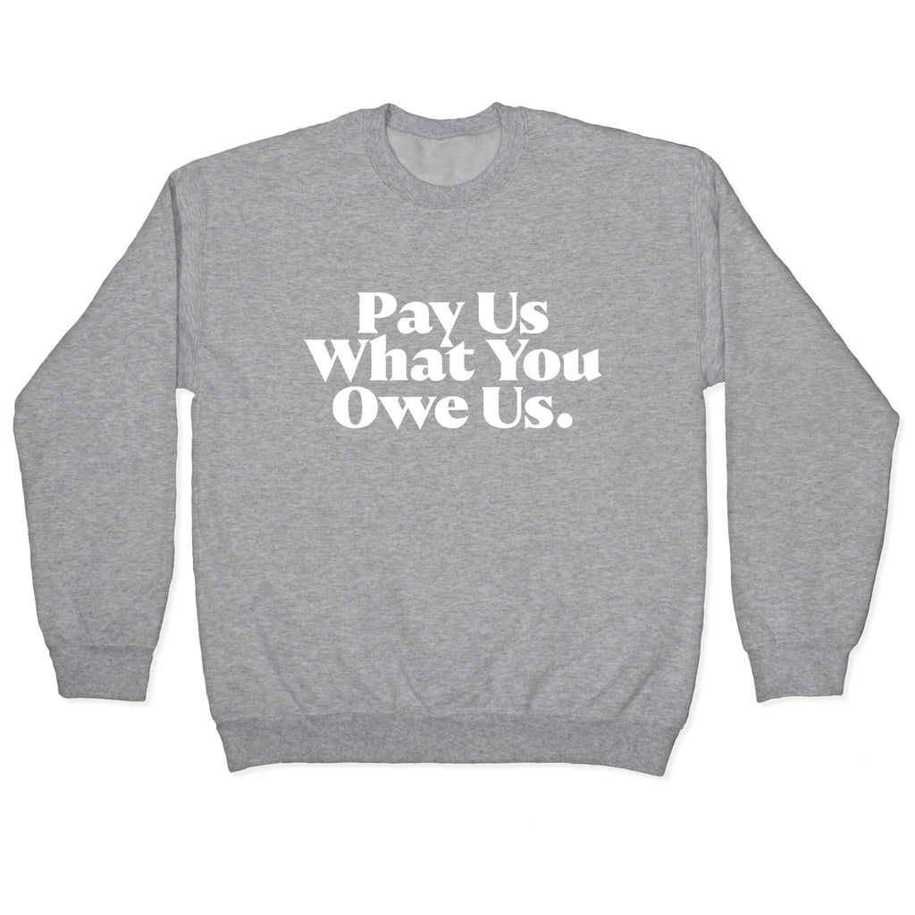 Pay Us What You Owe Us Crewneck Unisex