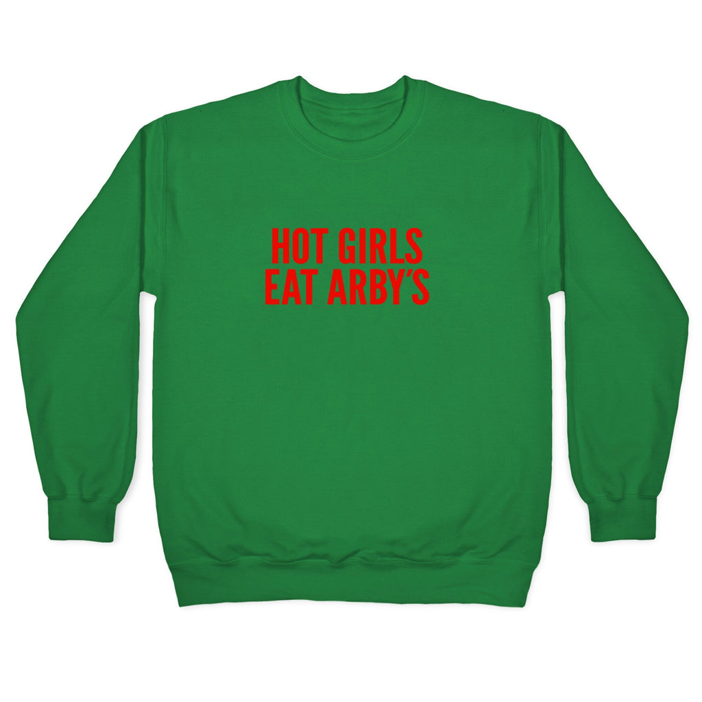 Hot Girls Eat Arbys Crewneck Unisex