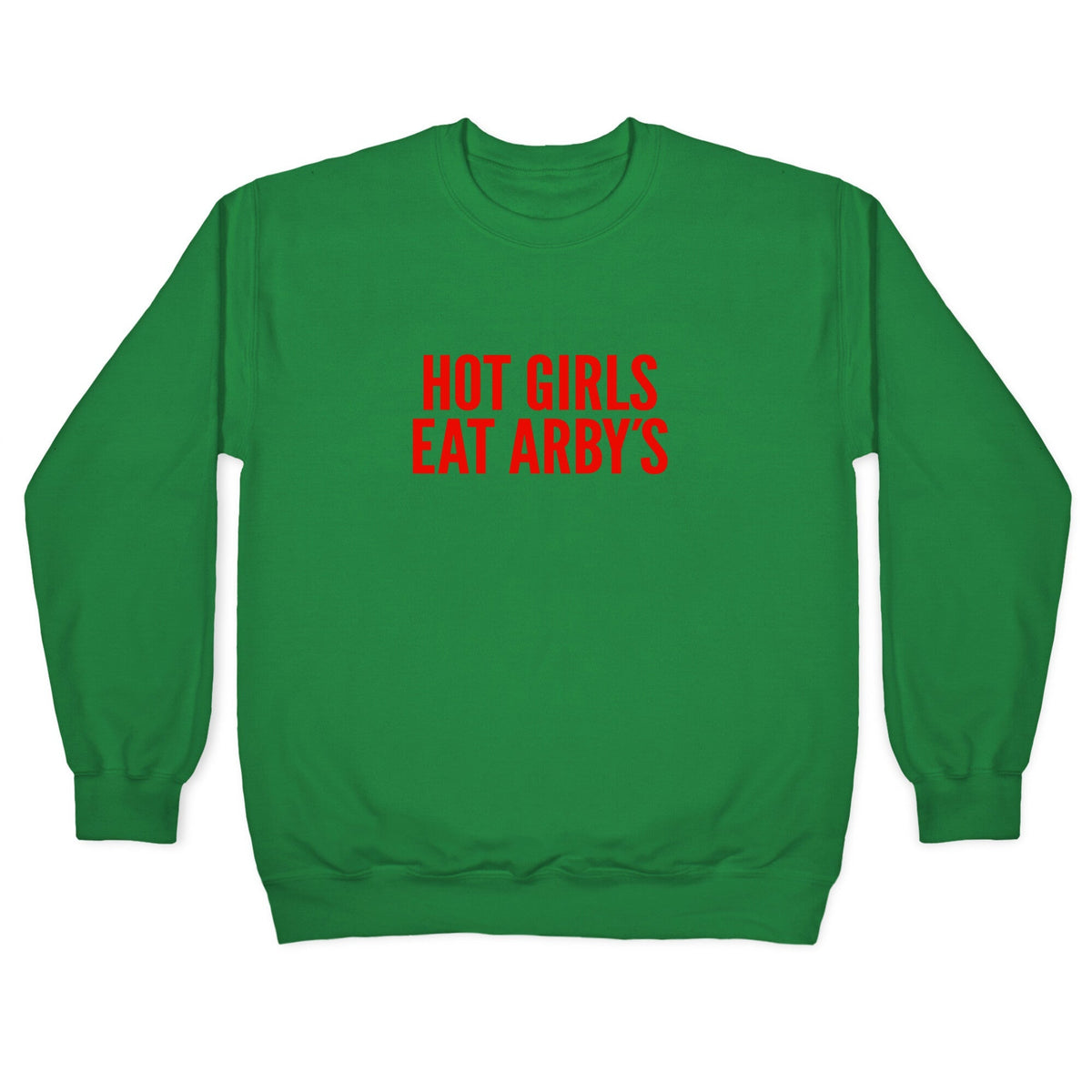 Hot Girls Eat Arbys Crewneck Unisex