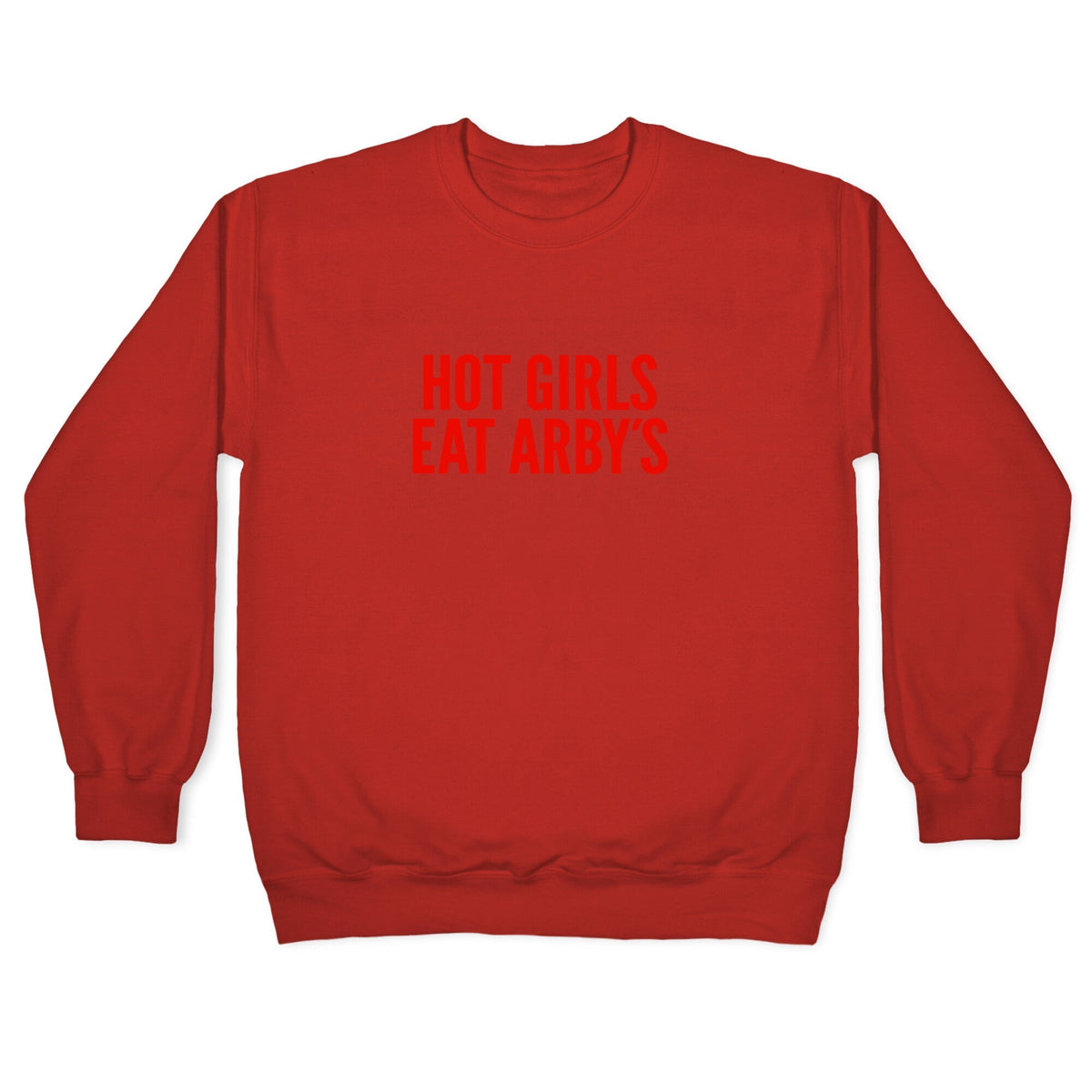 Hot Girls Eat Arbys Crewneck Unisex