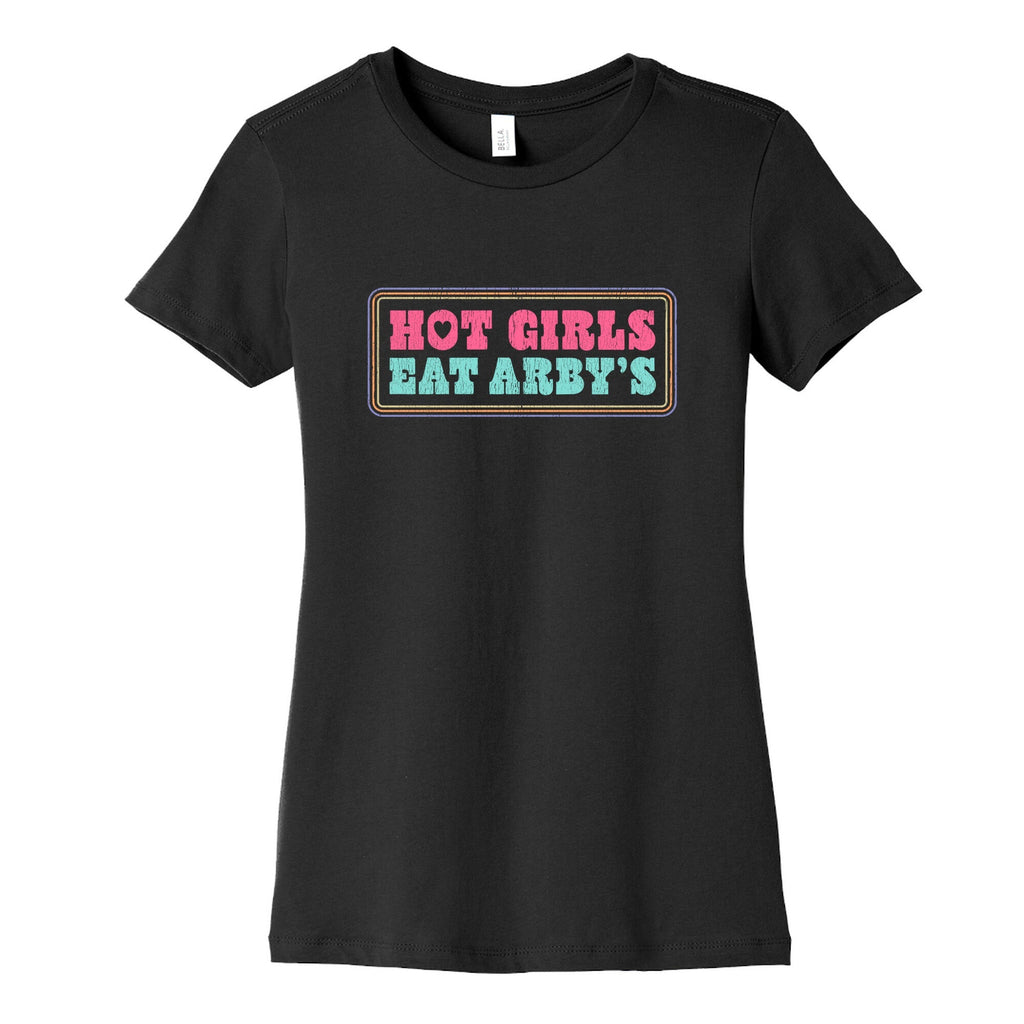 Hot Girls Eat Arbys Colorful Womens Cotton Tee Unisex