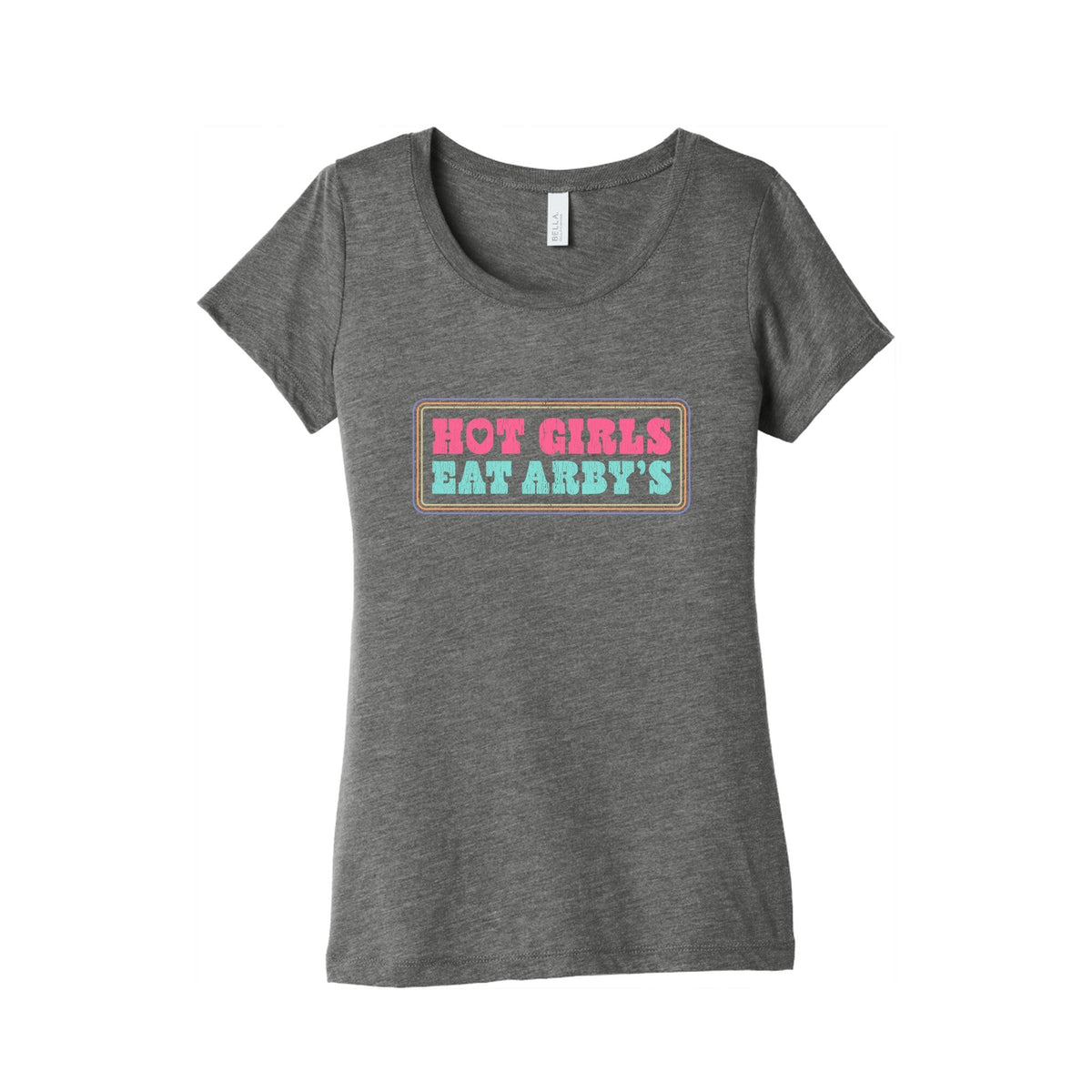 Hot Girls Eat Arbys Colorful Womens Triblend Tee Unisex