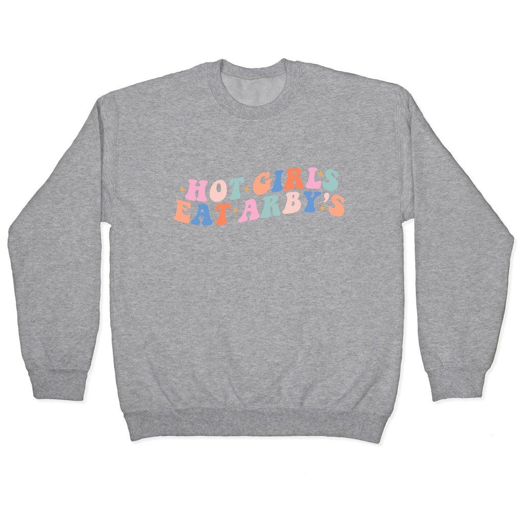 Hot Girls Eat Arbys Retro Crewneck Unisex