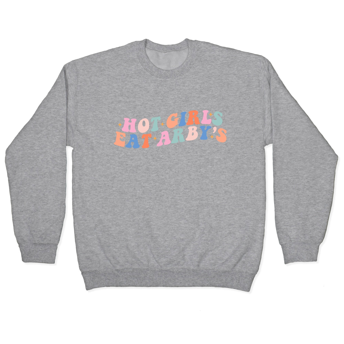 Hot Girls Eat Arbys Retro Crewneck Unisex