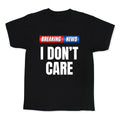 Breaking News I Dont Care Kids Tee Unisex