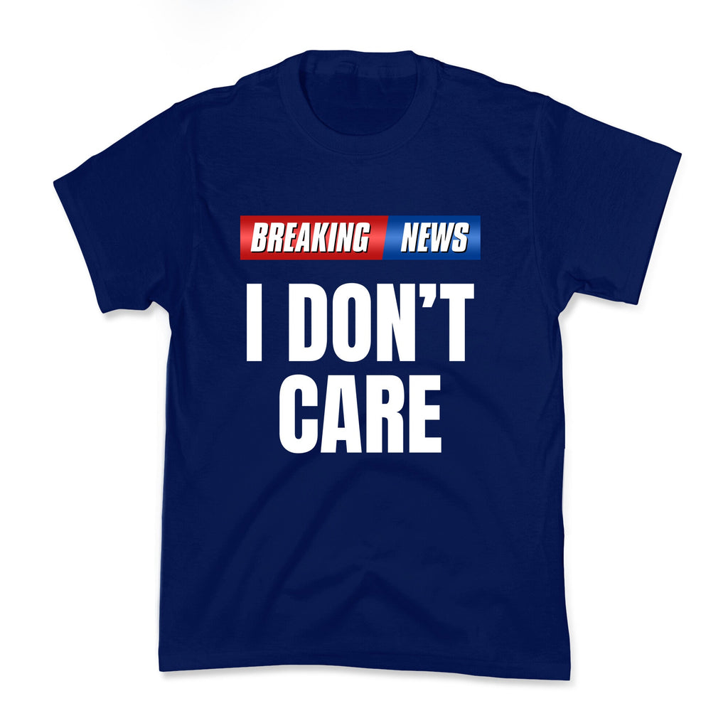 Breaking News I Dont Care Kids Tee Unisex