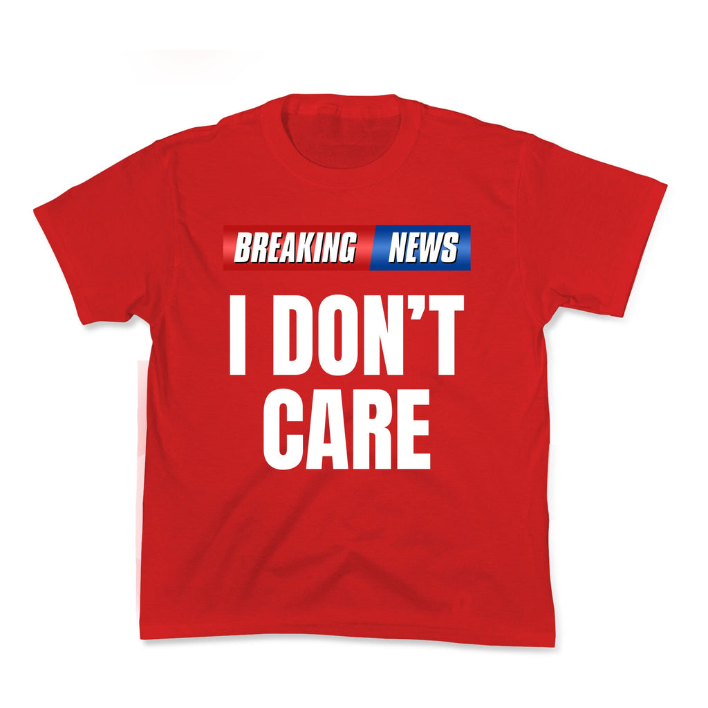 Breaking News I Dont Care Kids Tee Unisex