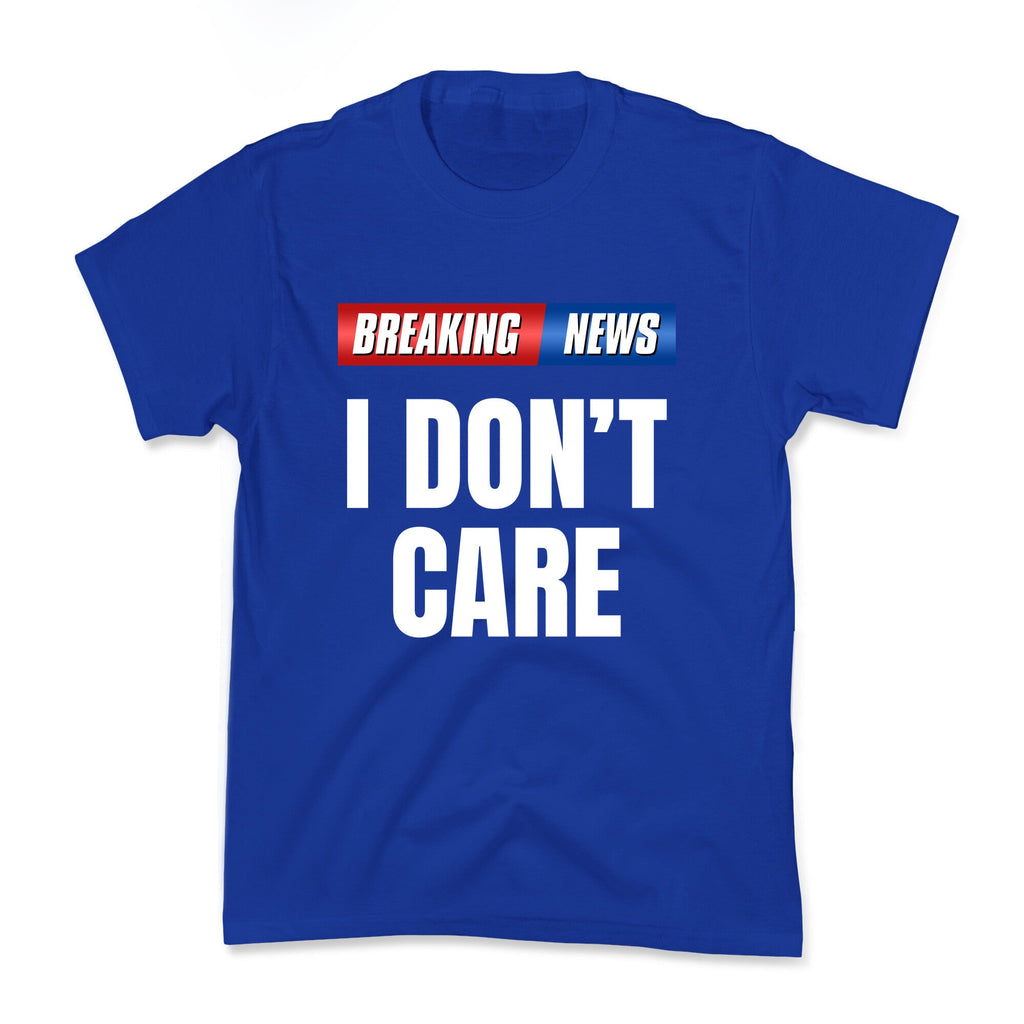 Breaking News I Dont Care Kids Tee Unisex