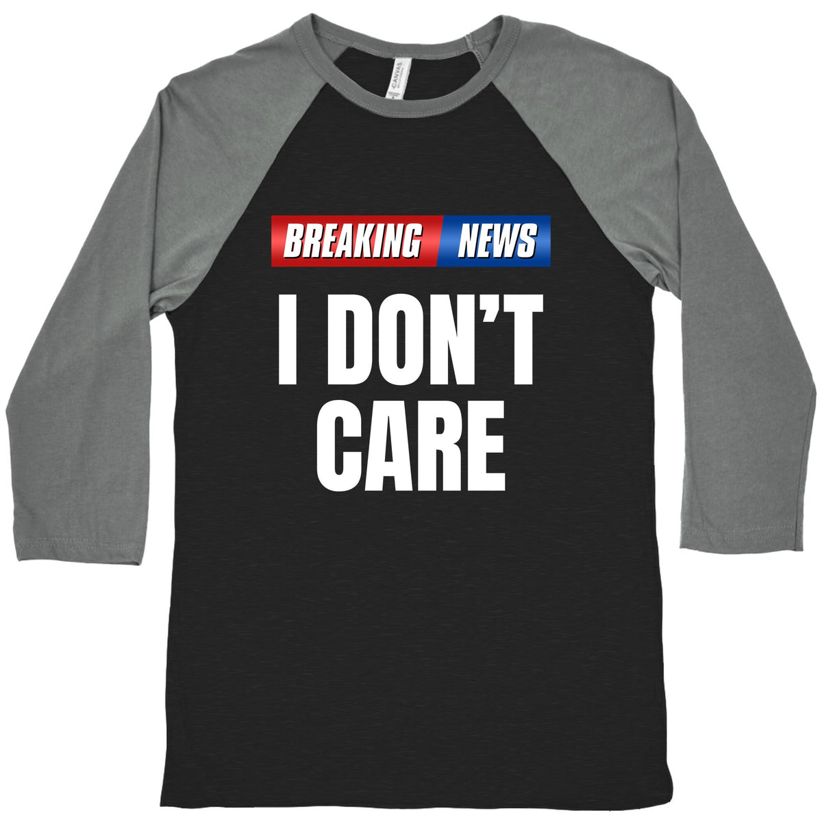 Breaking News I Dont Care Baseball Tee Unisex