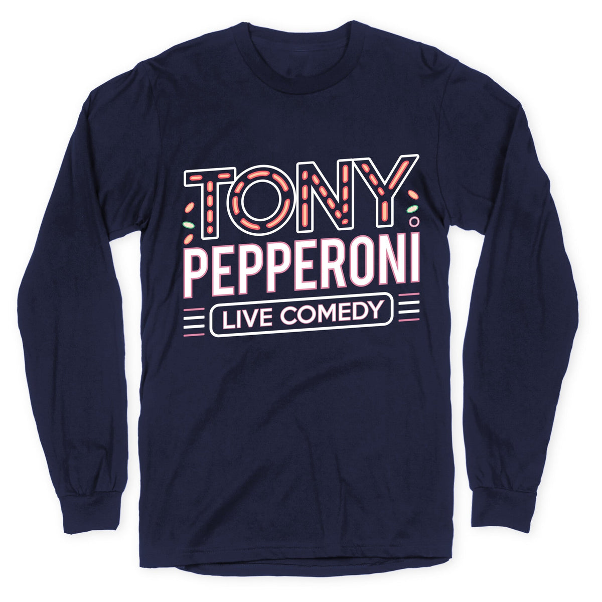Tony Pepperoni Live Comedy Longsleeve Tee Unisex