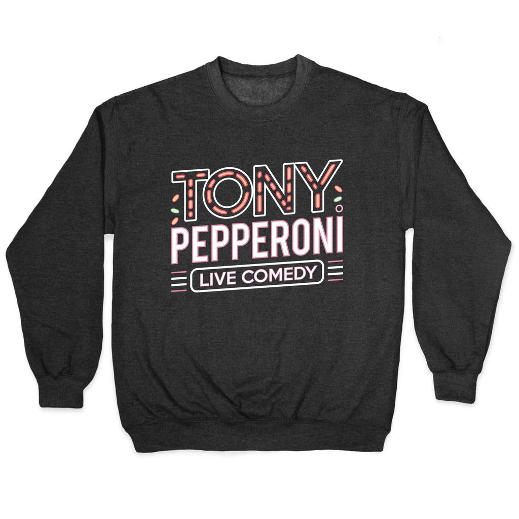 Tony Pepperoni Live Comedy Crewneck Unisex