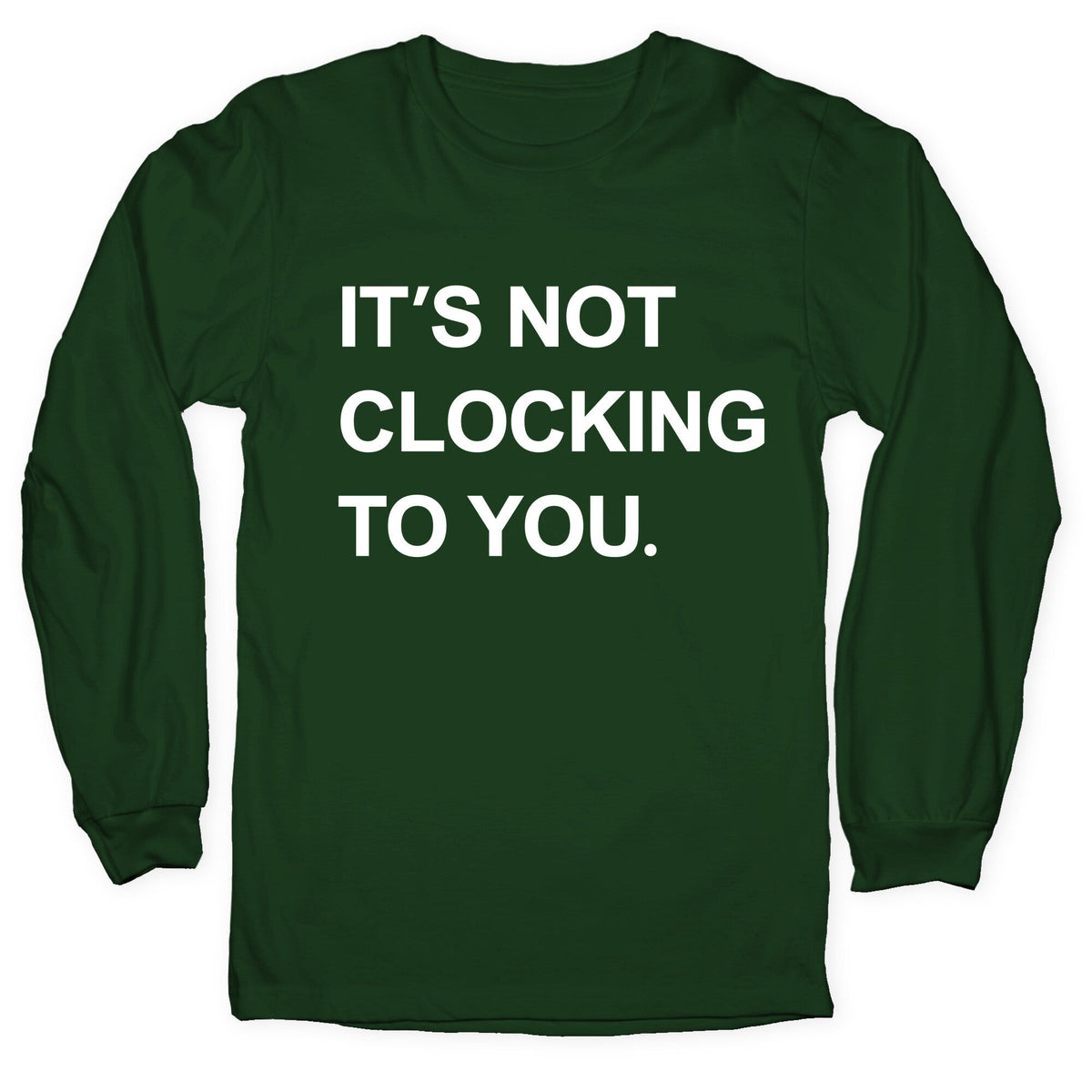 Its Not Clocking To You Bieber Longsleeve Tee Unisex