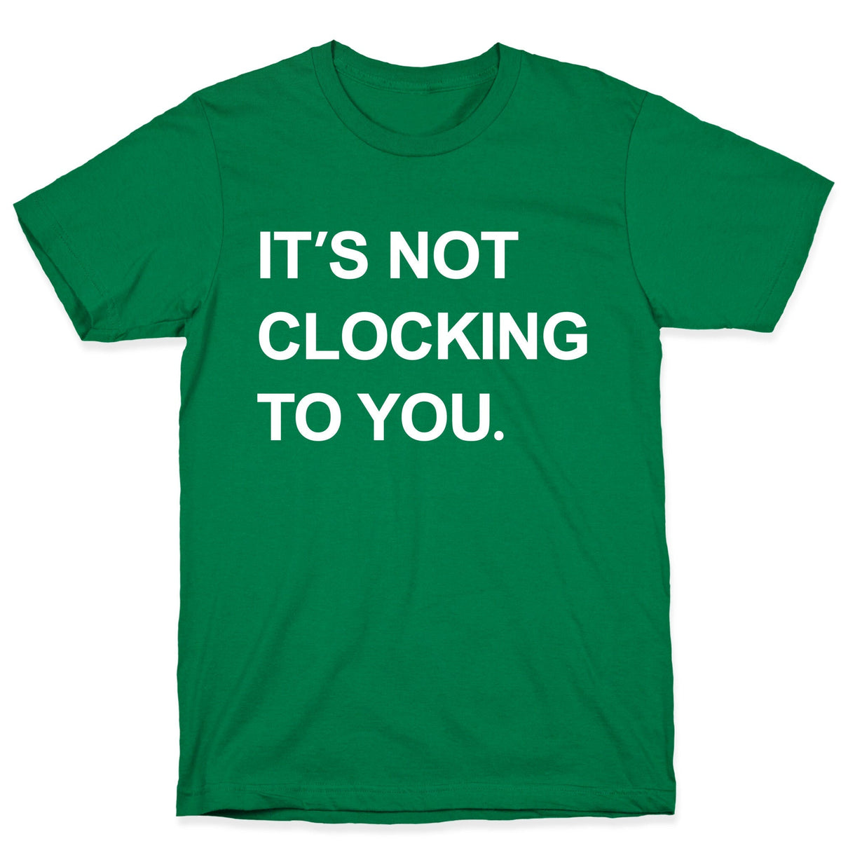 Its Not Clocking To You Bieber Unisex