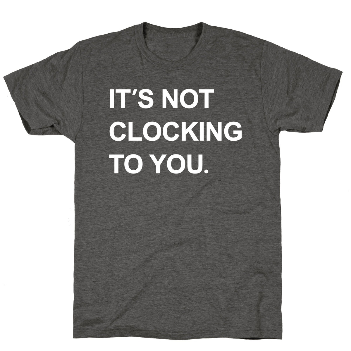Its Not Clocking To You Bieber Unisex Triblend Tee Unisex