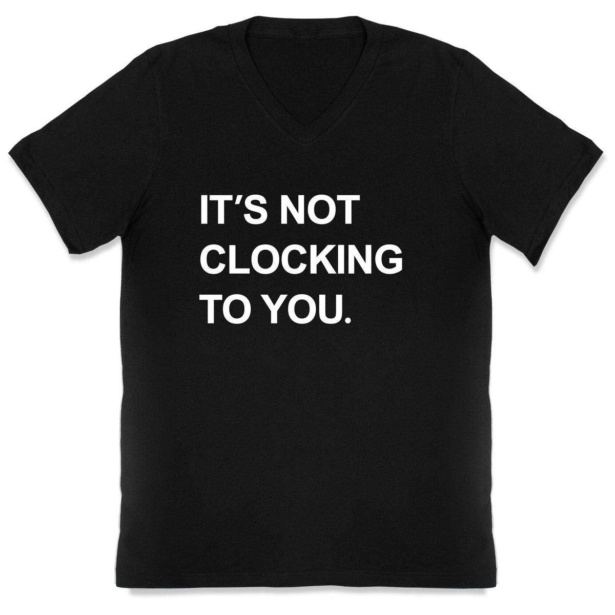 Its Not Clocking To You Bieber V-Neck Unisex