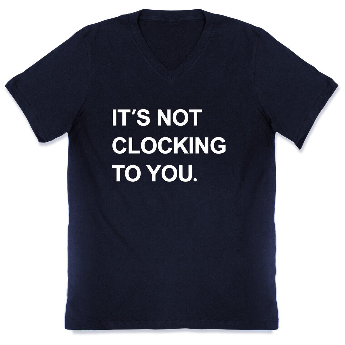 Its Not Clocking To You Bieber V-Neck Unisex