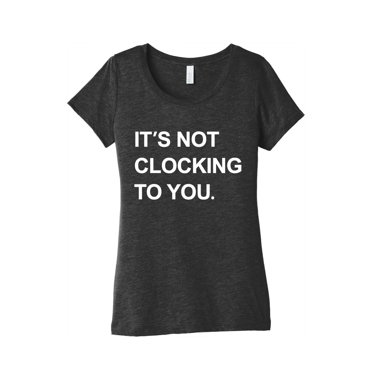 Its Not Clocking To You Bieber Womens Triblend Tee Unisex