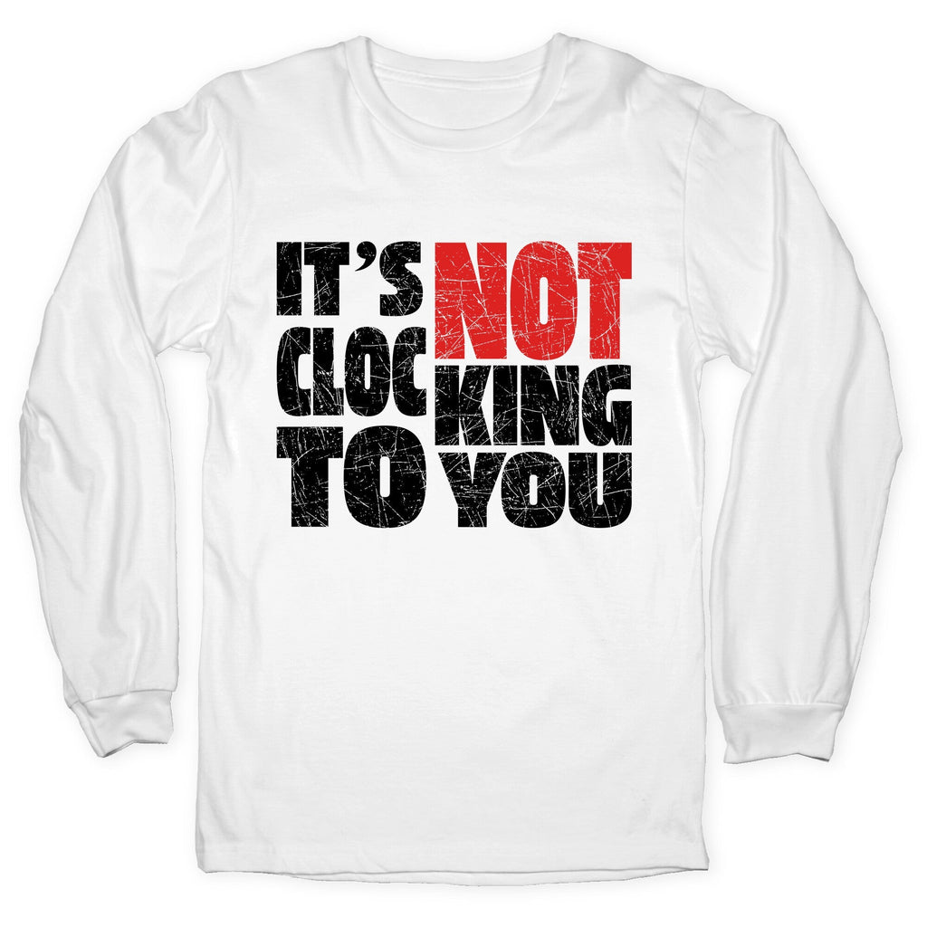 Bieber Its Not Clocking To You Longsleeve Tee Unisex