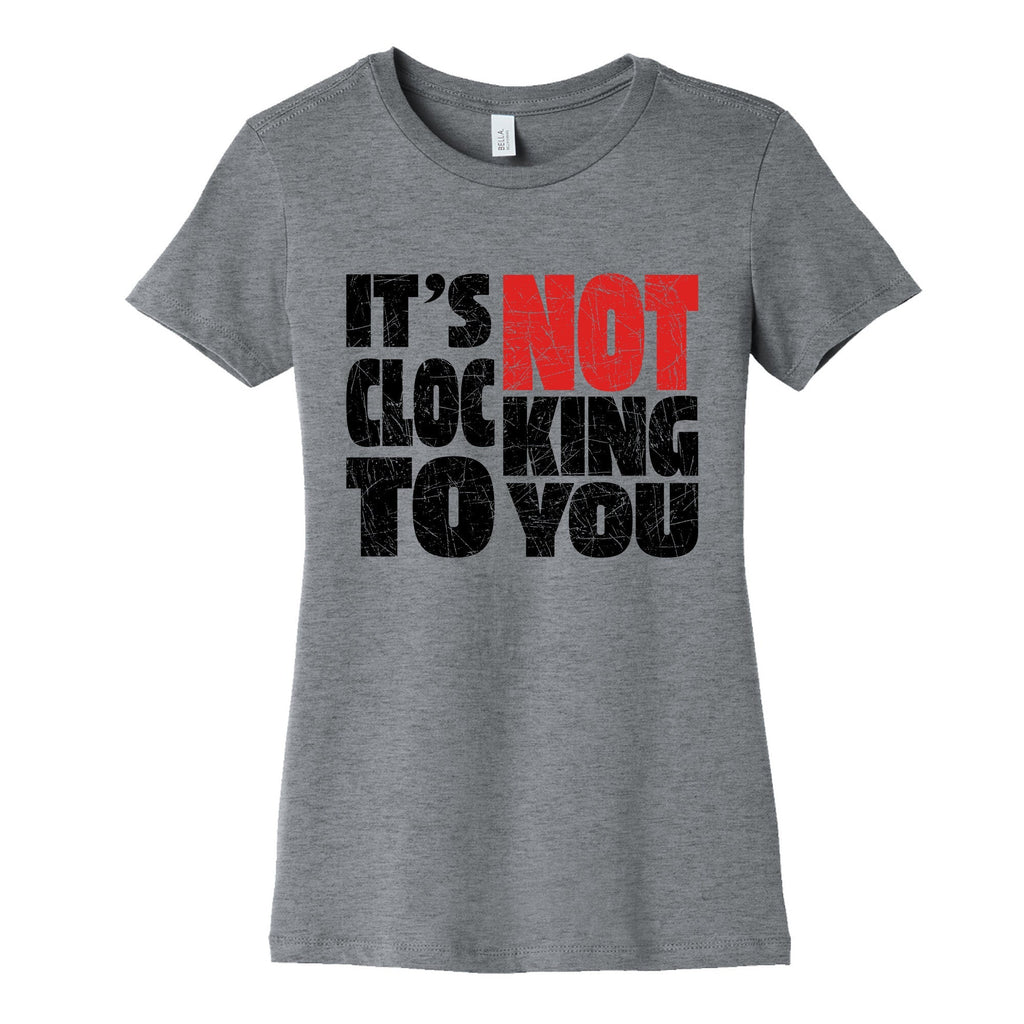 Bieber Its Not Clocking To You Womens Cotton Tee Unisex