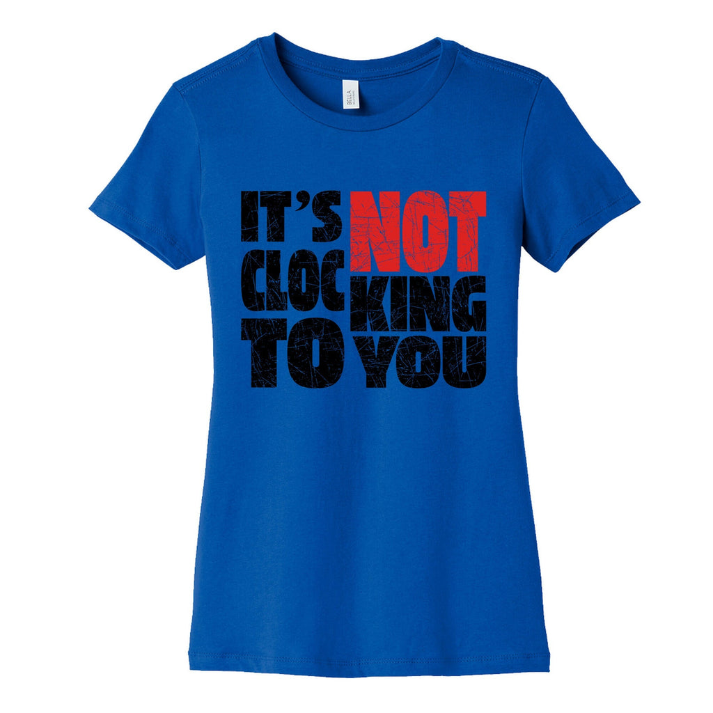 Bieber Its Not Clocking To You Womens Cotton Tee Unisex