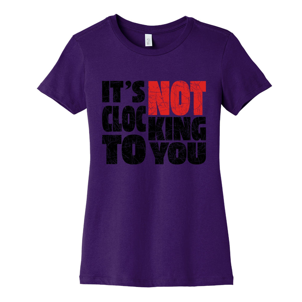 Bieber Its Not Clocking To You Womens Cotton Tee Unisex