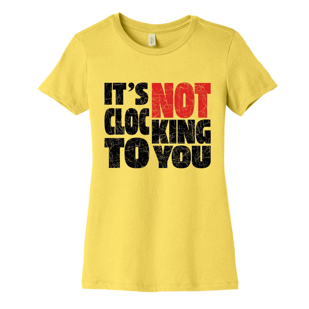 Bieber Its Not Clocking To You Womens Cotton Tee Unisex