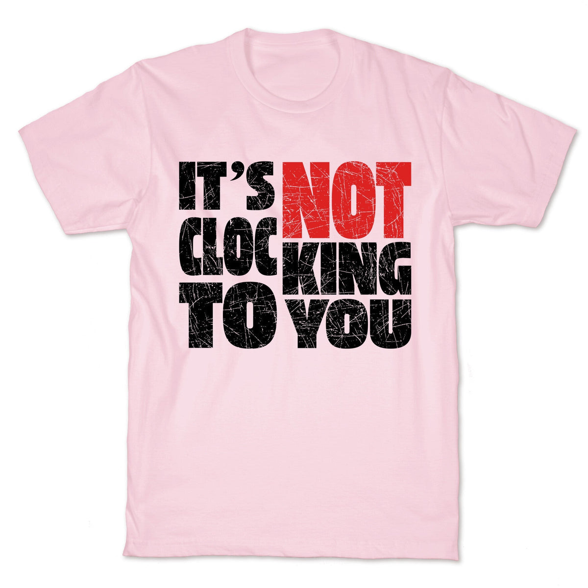 Bieber Its Not Clocking To You Unisex