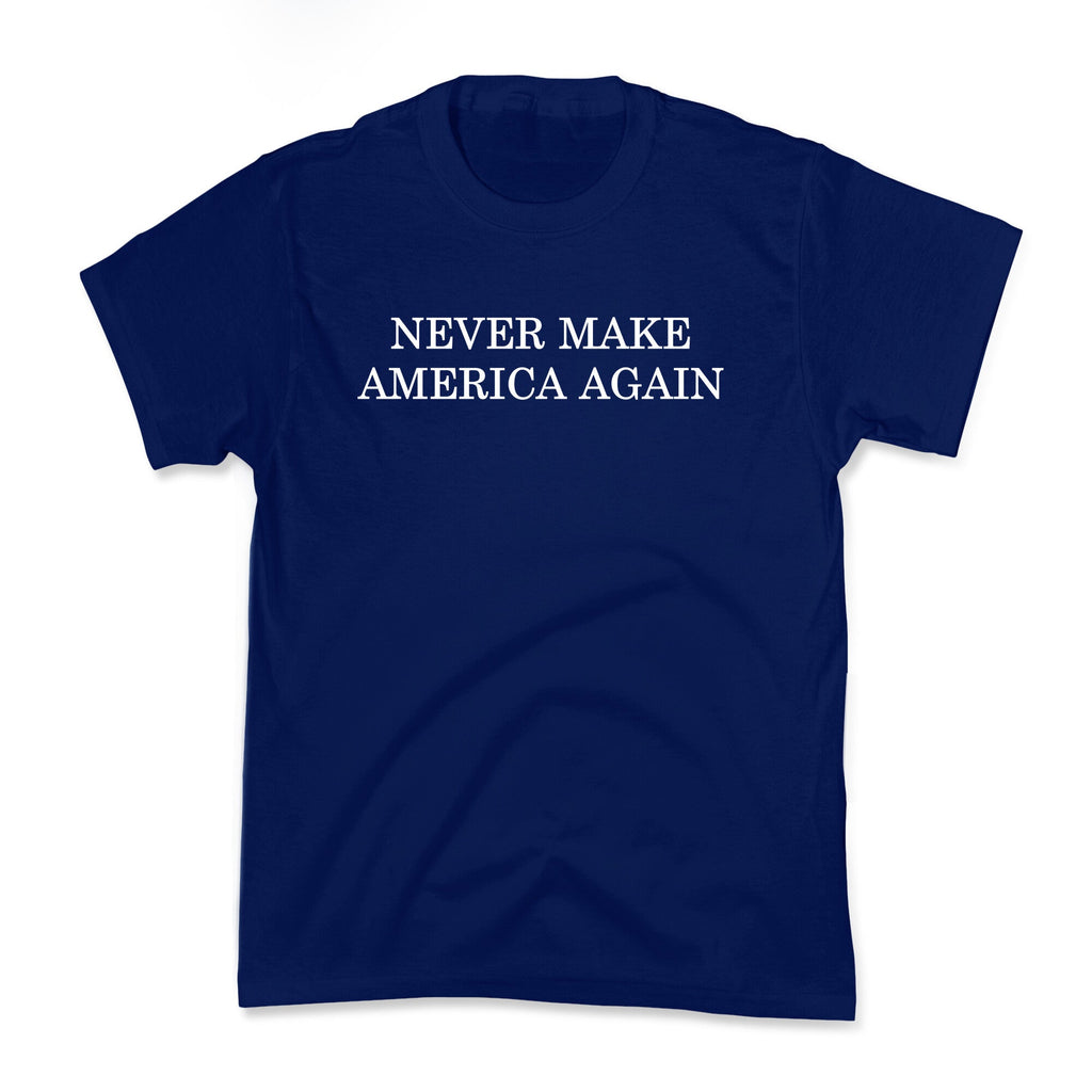 Never Make America Again Kids Tee Unisex