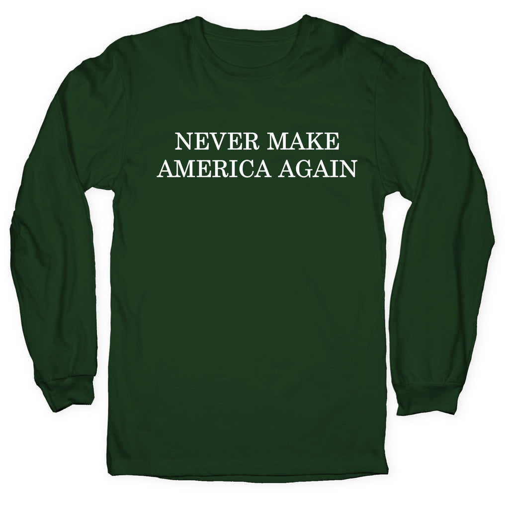 Never Make America Again Longsleeve Tee Unisex