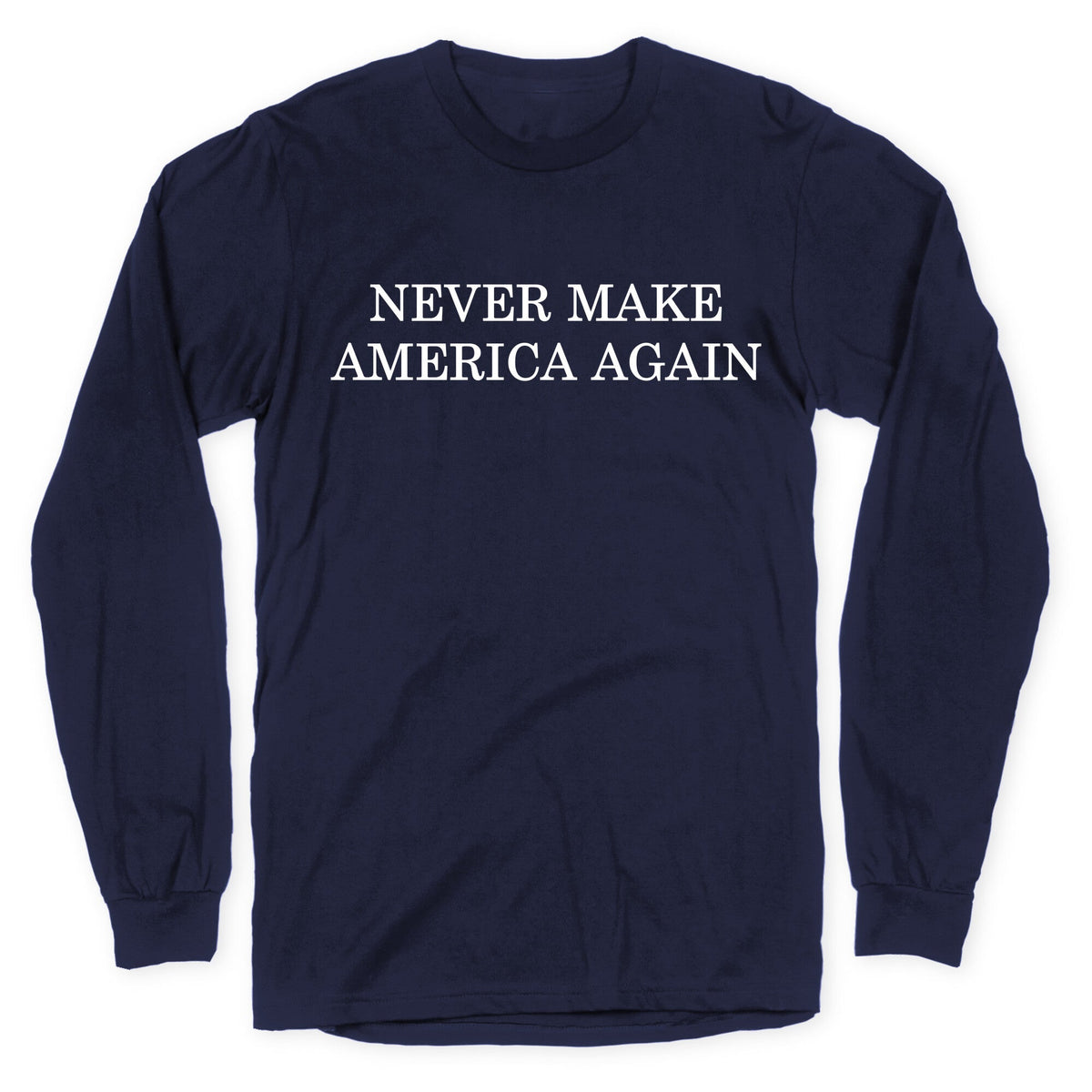 Never Make America Again Longsleeve Tee Unisex