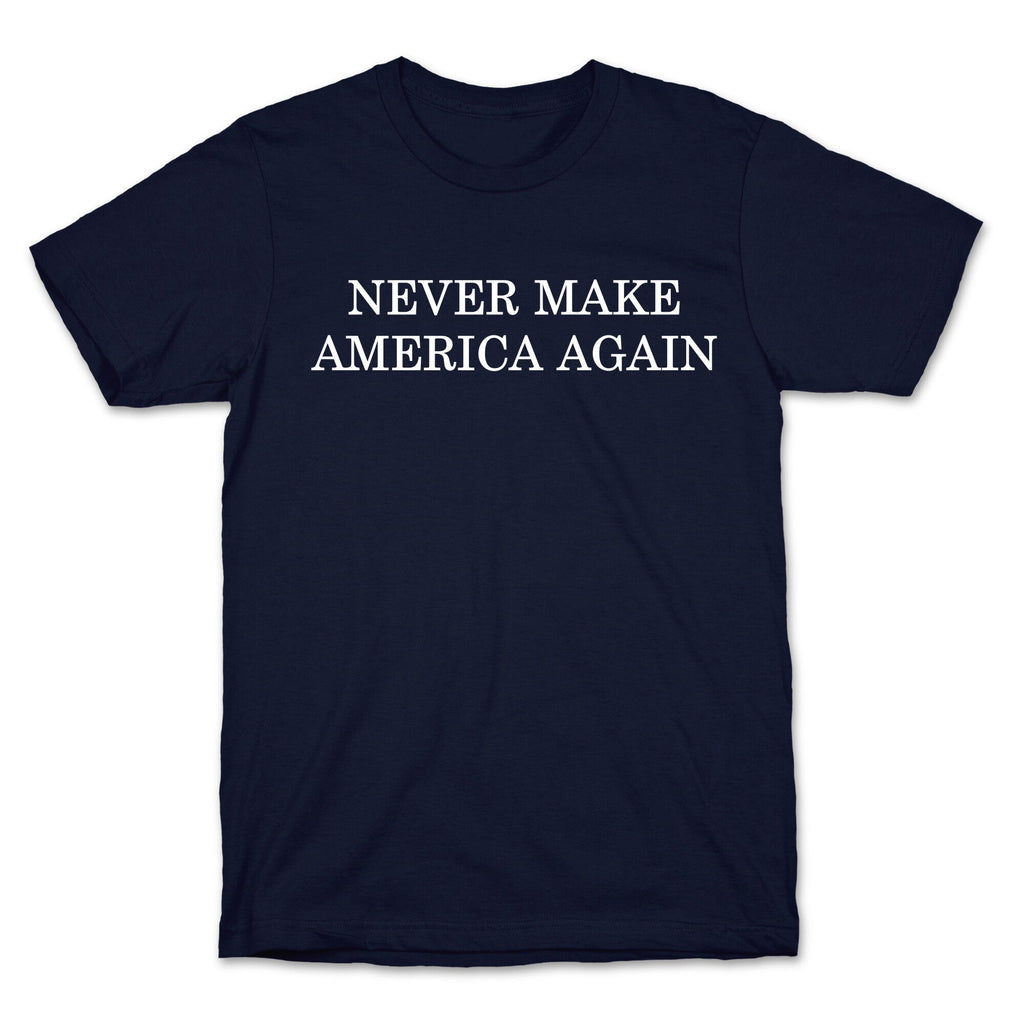 Never Make America Again Unisex