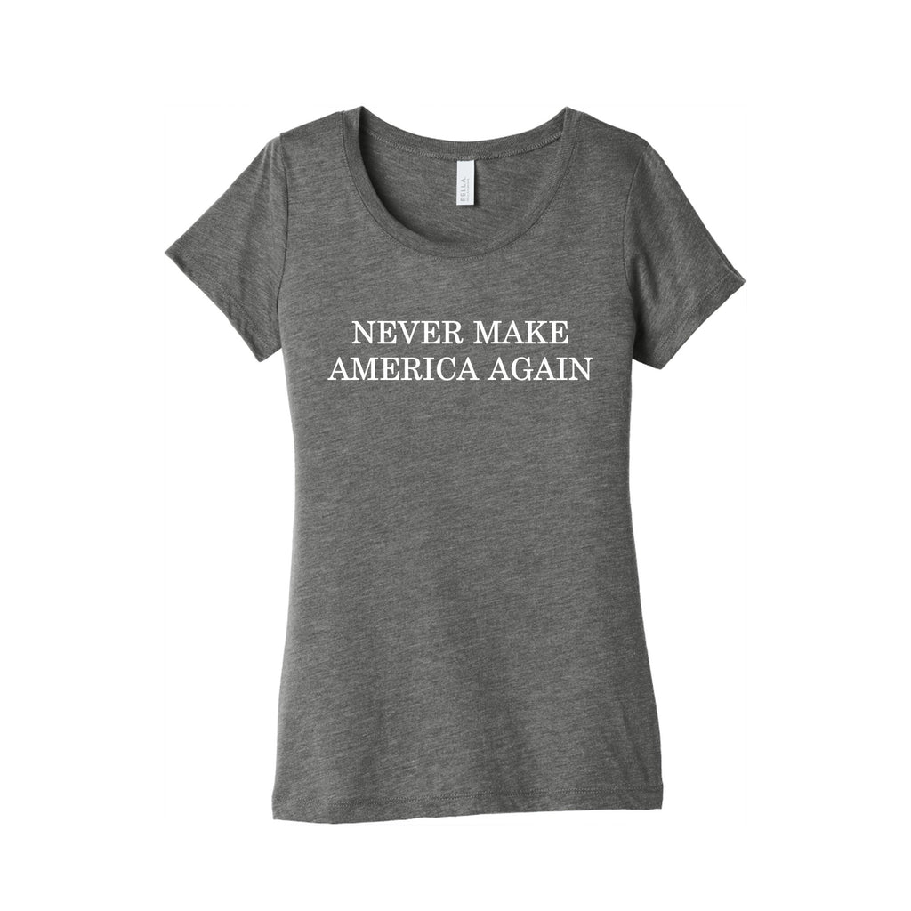 Never Make America Again Womens Triblend Tee Unisex