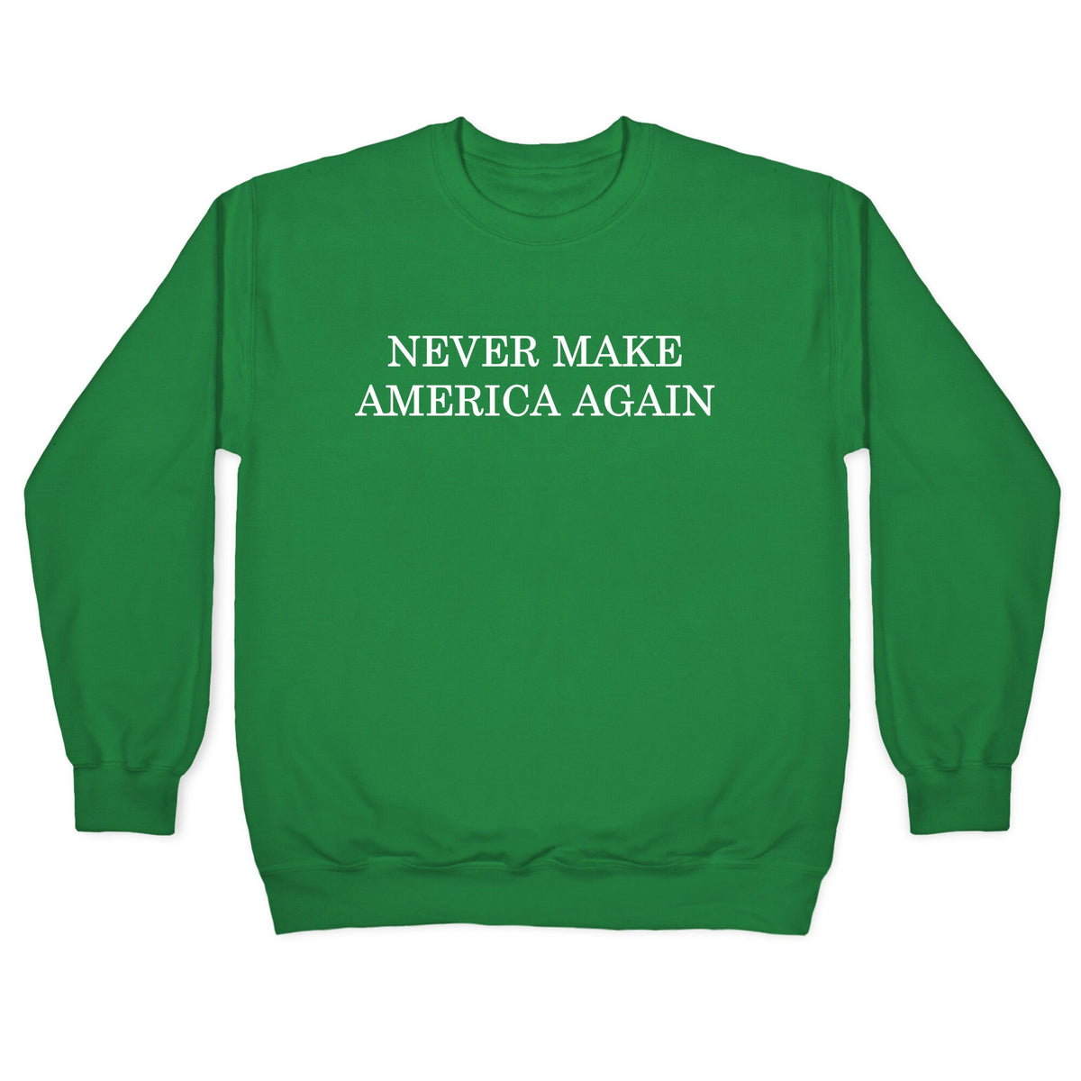 Never Make America Again Crewneck Unisex