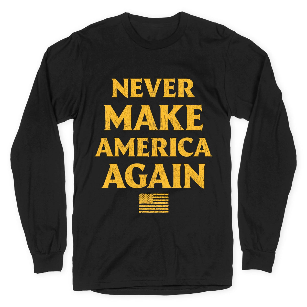 Trump Never Make America Again Longsleeve Tee Unisex