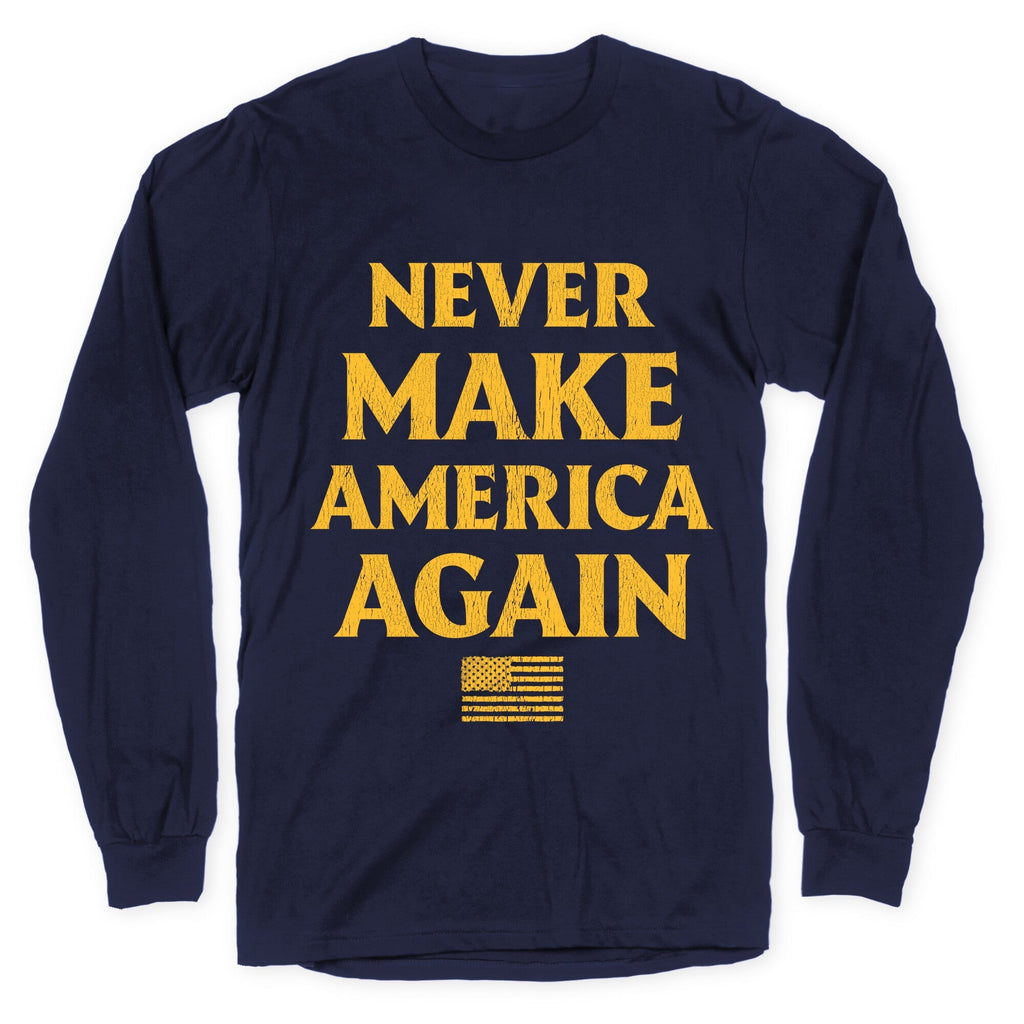 Trump Never Make America Again Longsleeve Tee Unisex