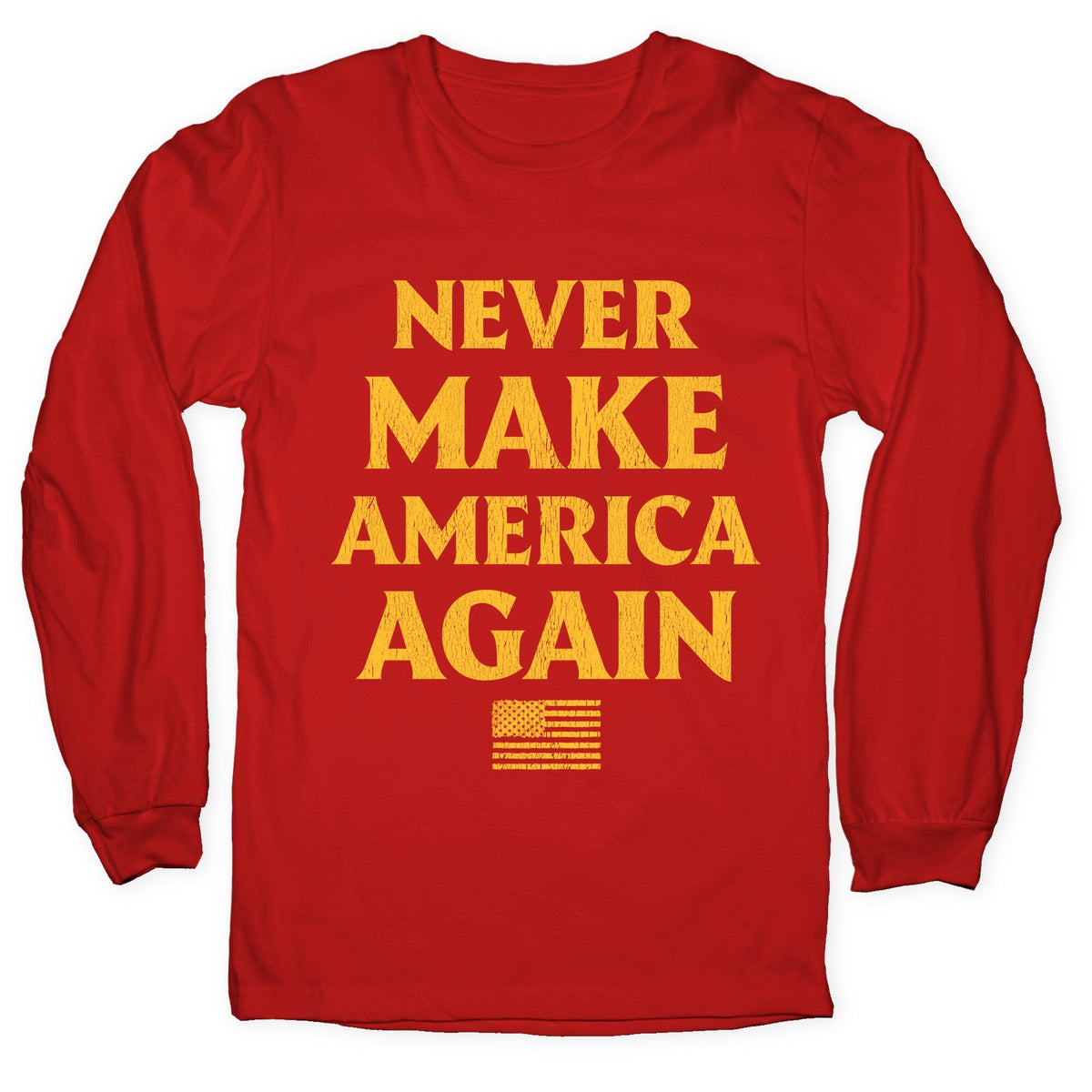 Trump Never Make America Again Longsleeve Tee Unisex